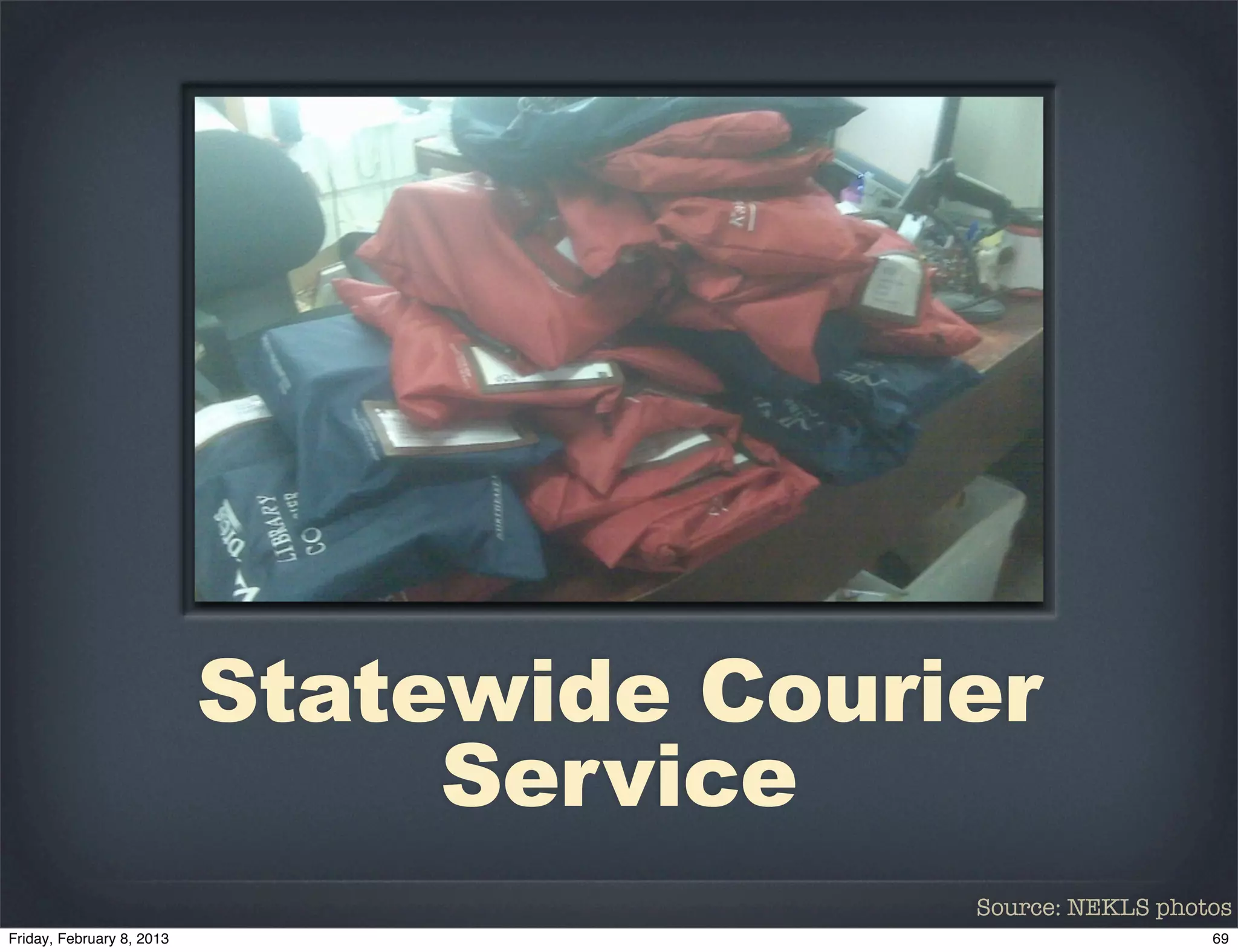 Statewide Courier
     Service
               Source: NEKLS photos
 