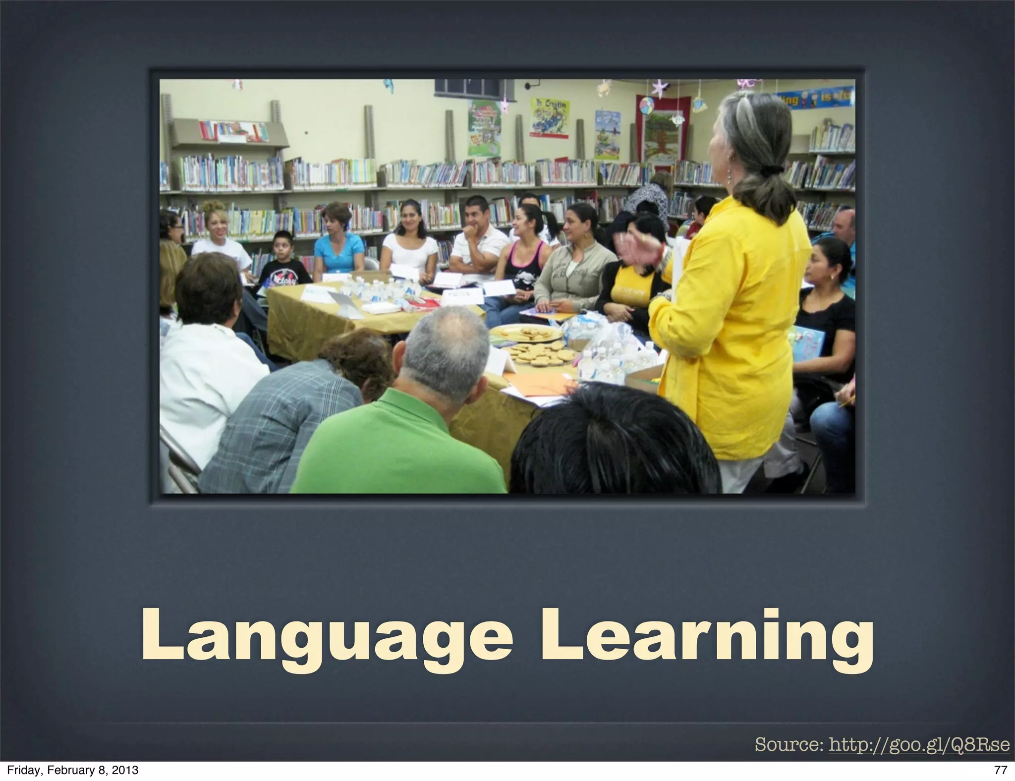 Language Learning
              Source: http://goo.gl/Q8Rse
 