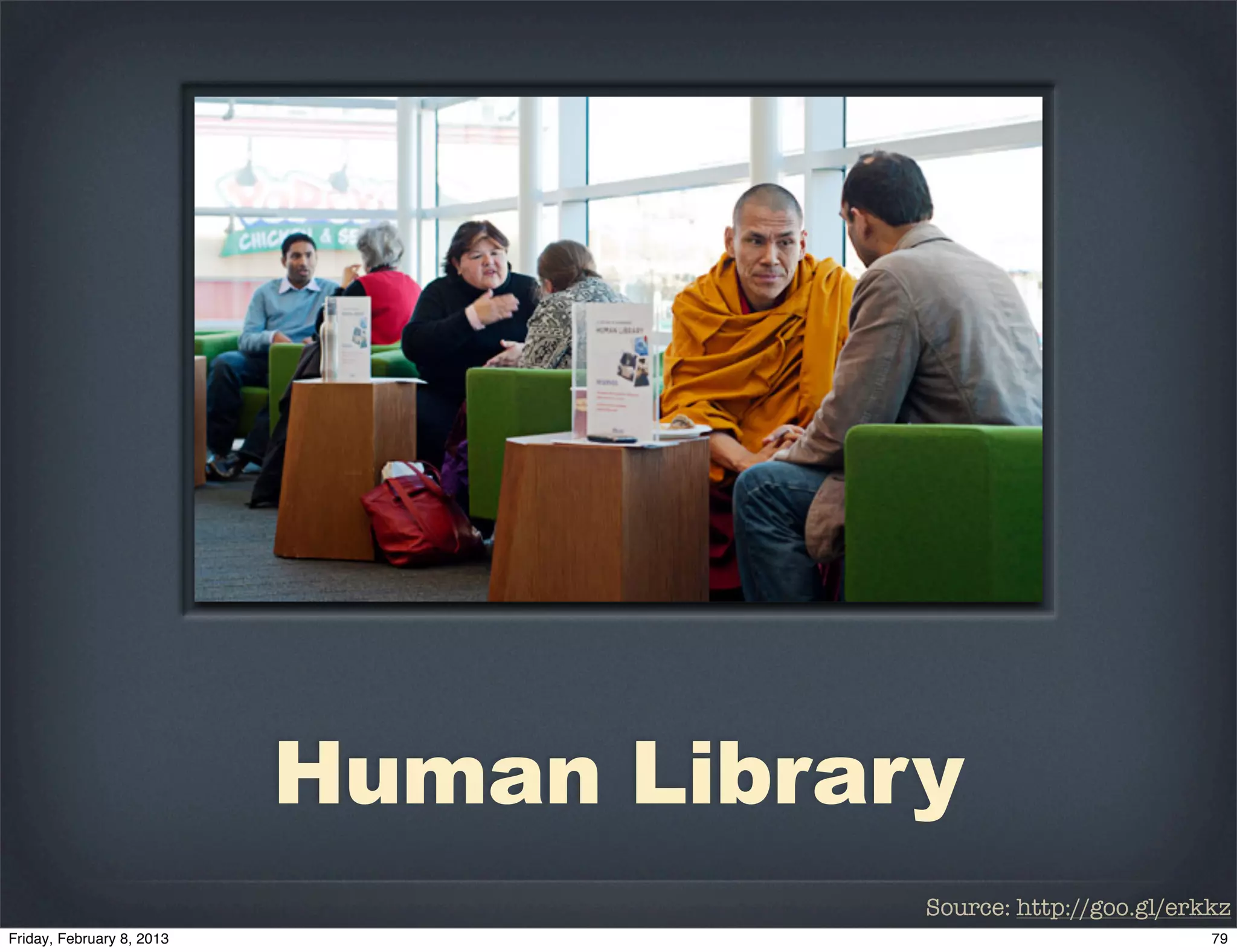 Human Library
            Source: http://goo.gl/erkkz
 