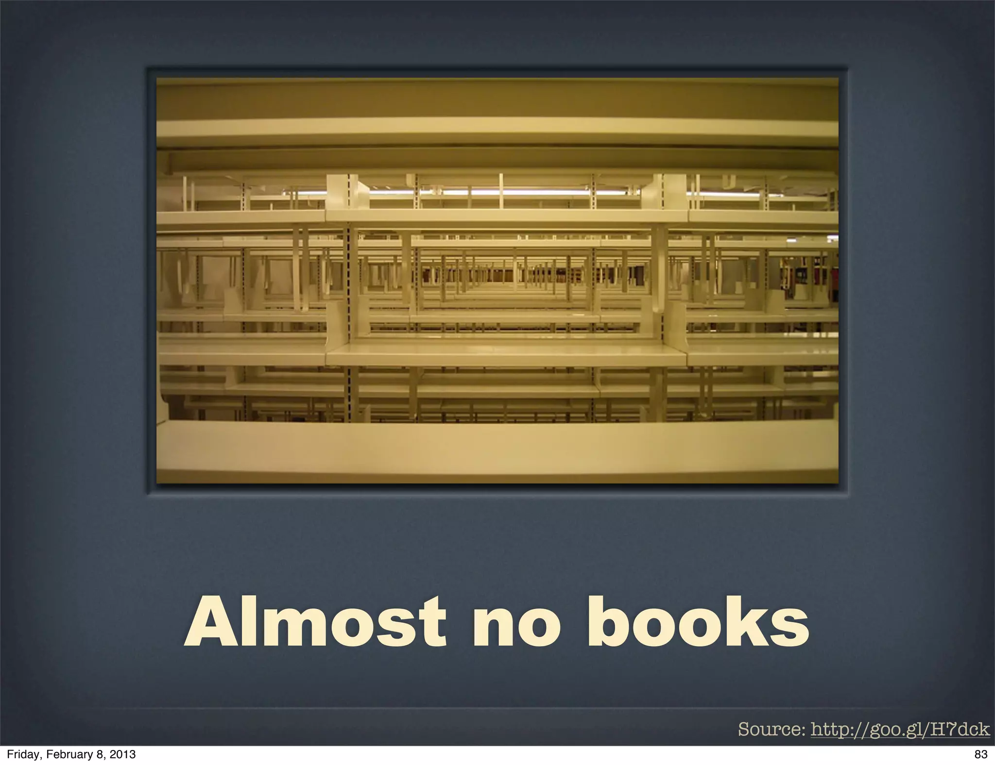 Almost no books
             Source: http://goo.gl/H7dck
 