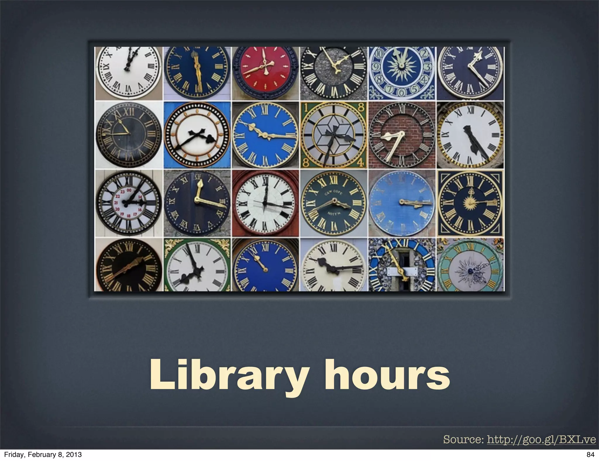 Library hours
            Source: http://goo.gl/BXLve
 