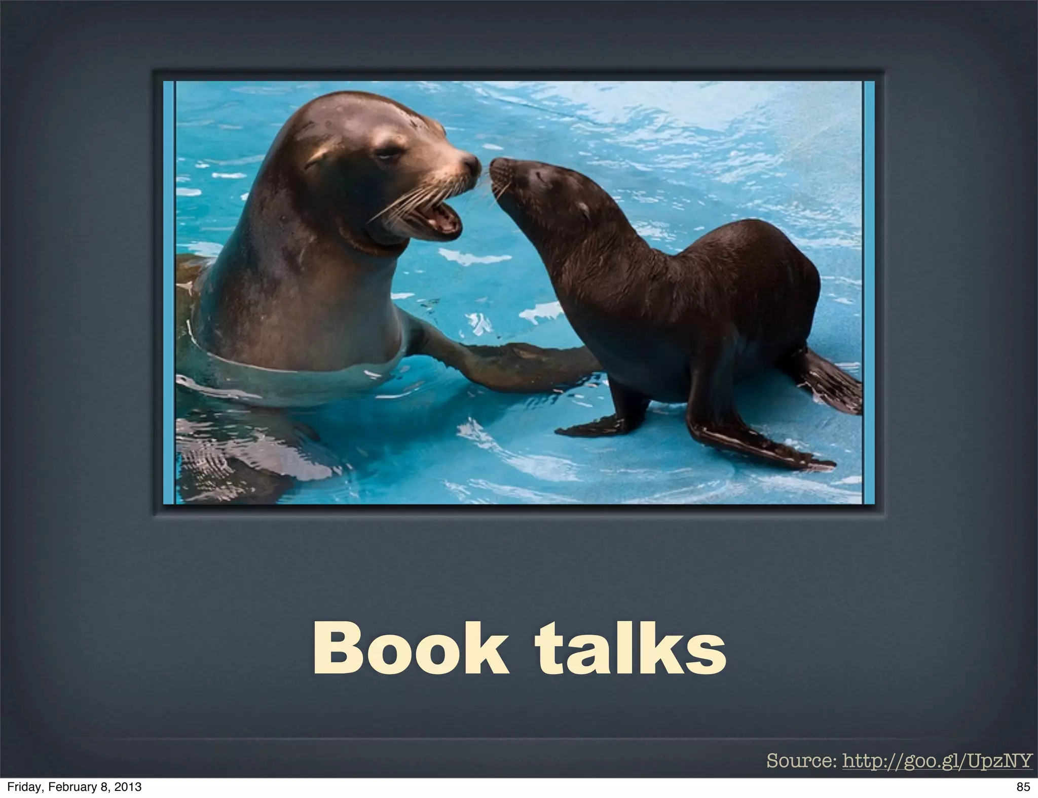 Book talks
             Source: http://goo.gl/UpzNY
 