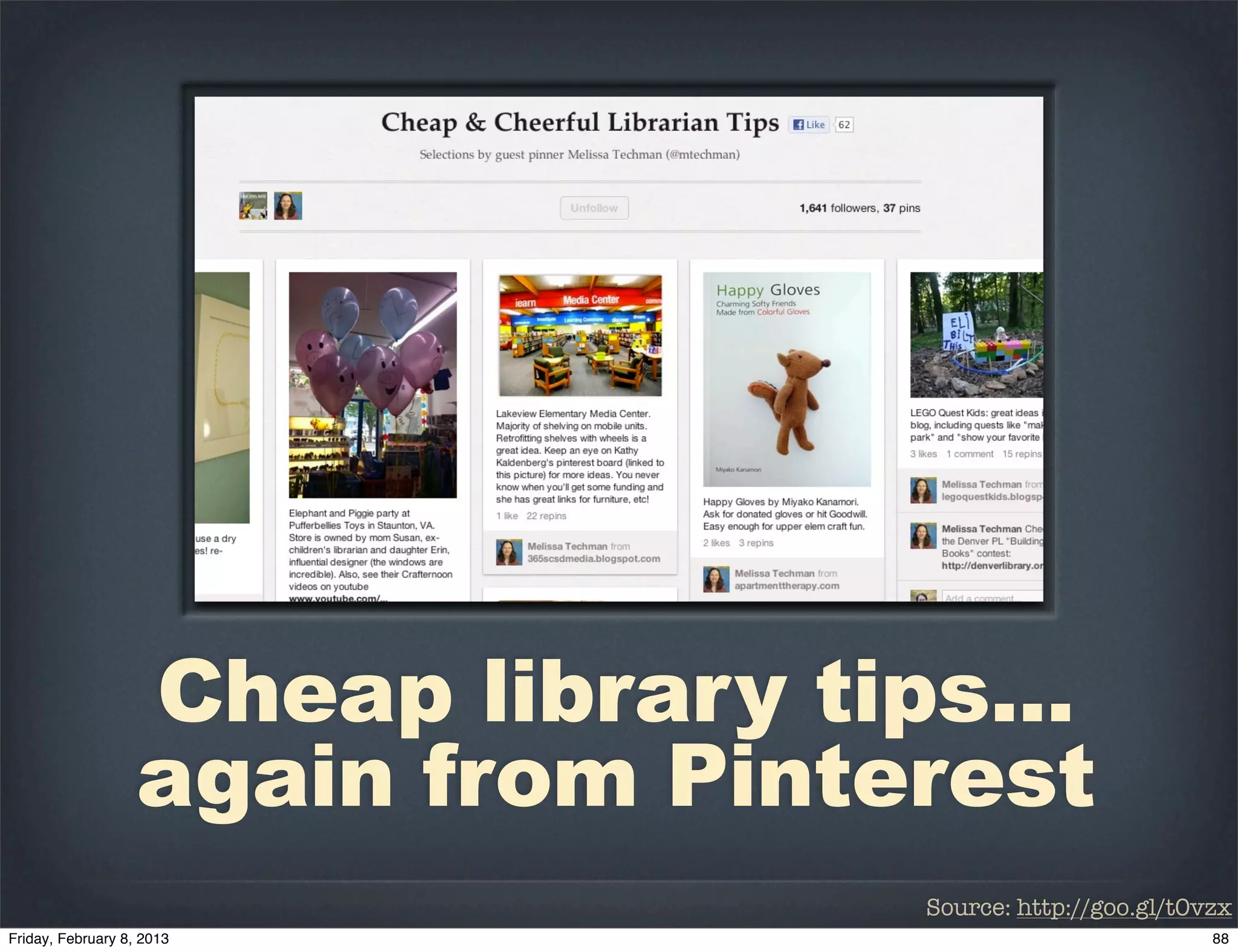 Cheap library tips...
again from Pinterest
                 Source: http://goo.gl/t0vzx
 