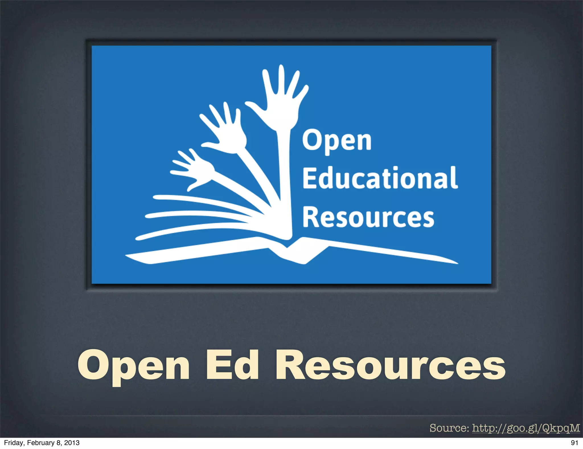 Open Ed Resources
             Source: http://goo.gl/QkpqM
 