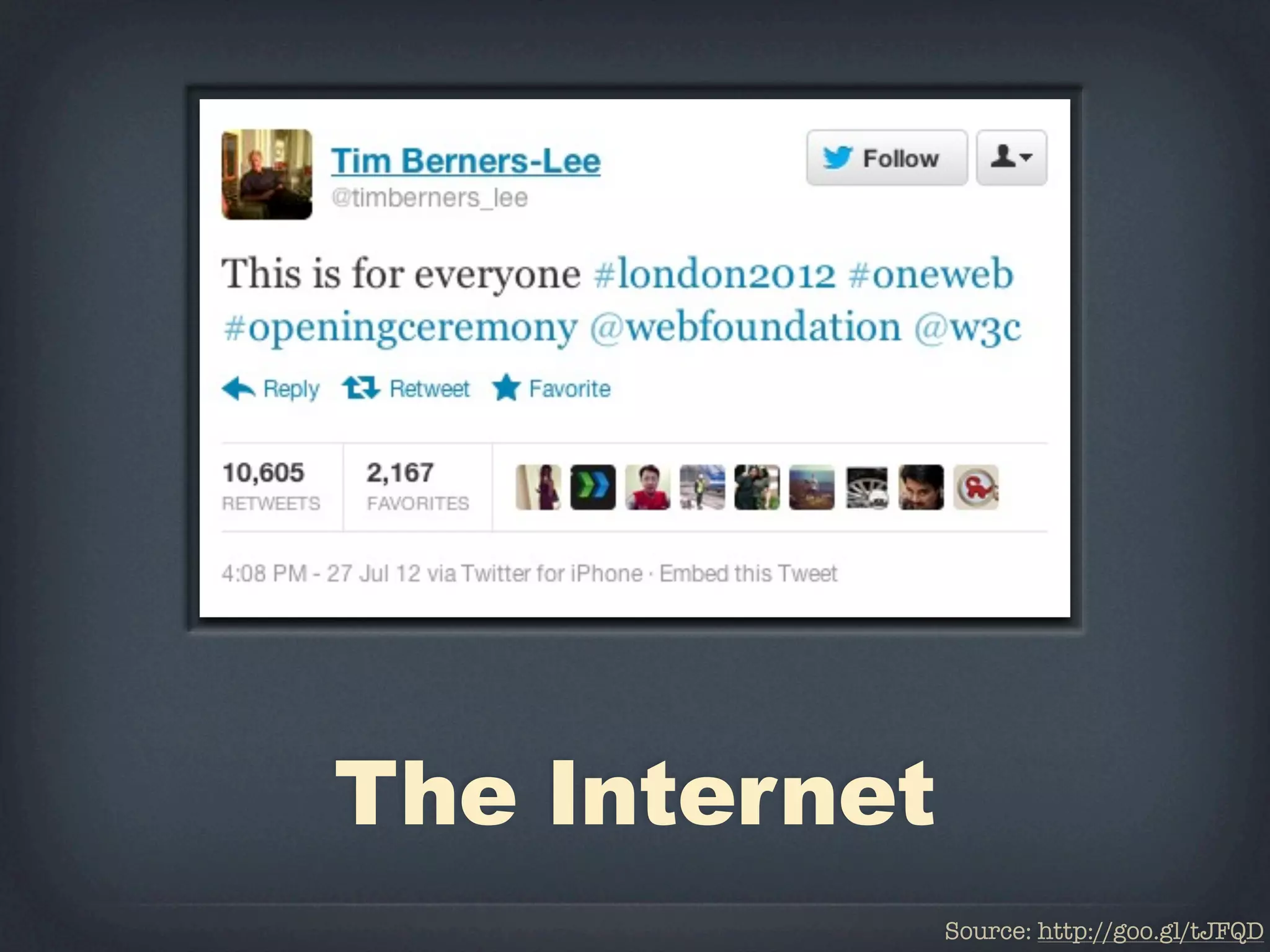The Internet
               Source: http://goo.gl/tJFQD
 