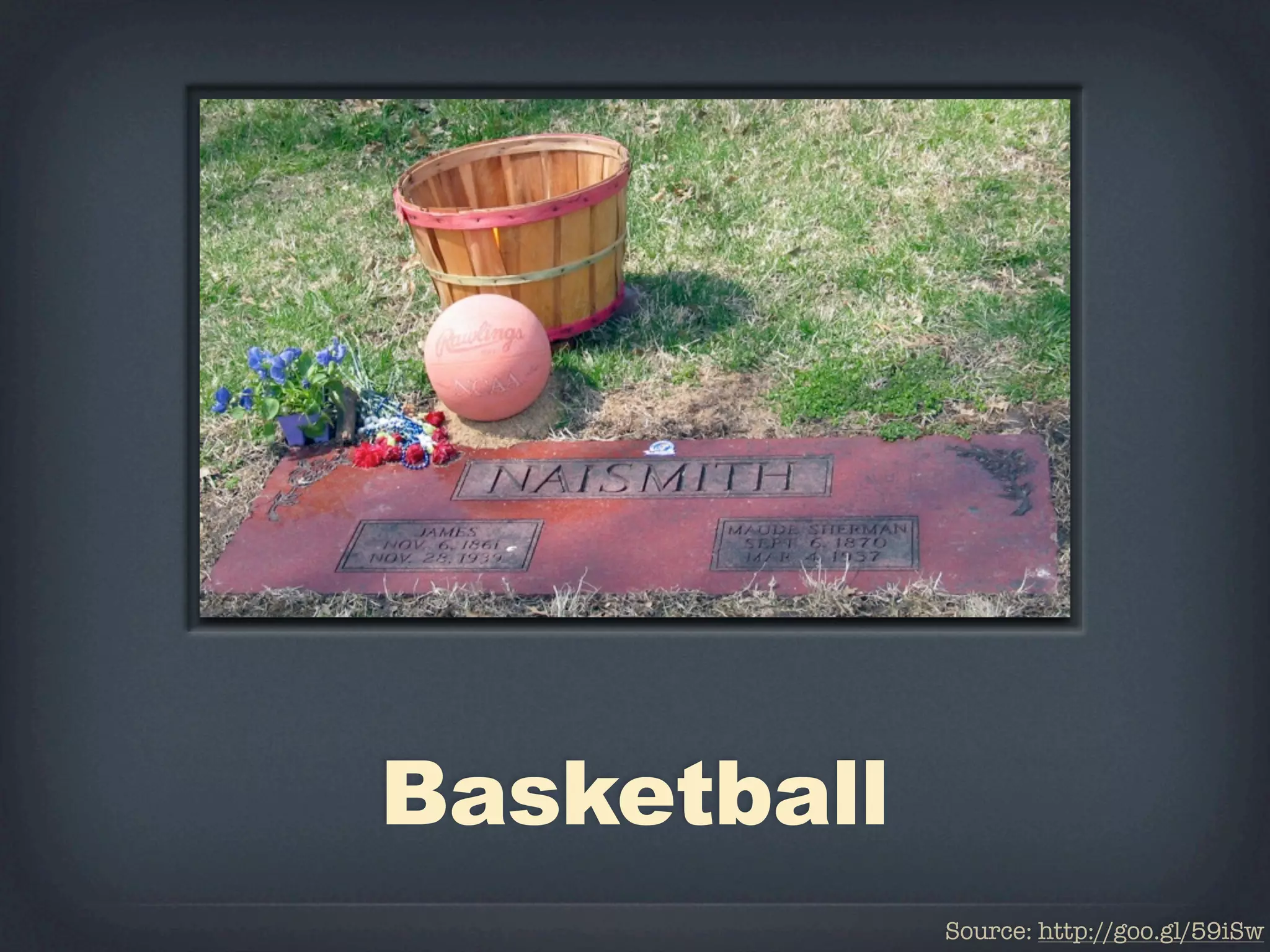 Basketball
             Source: http://goo.gl/59iSw
 