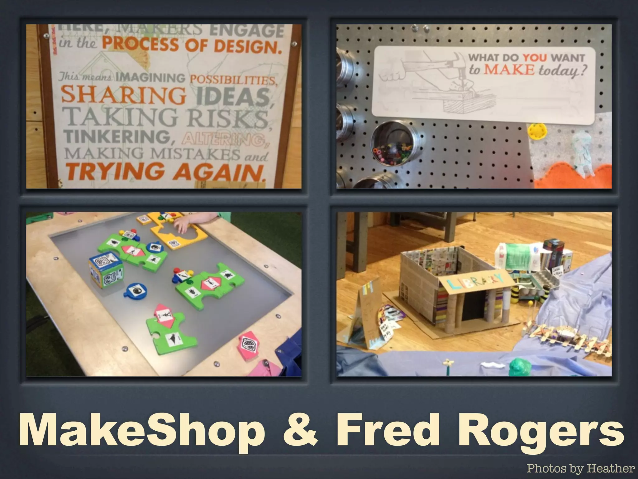 MakeShop & Fred Rogers
                  Photos by Heather
 