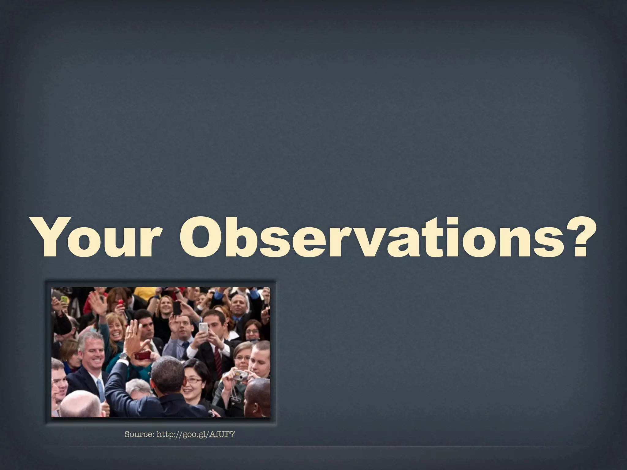 Your Observations?


   Source: http://goo.gl/AfUF7
 