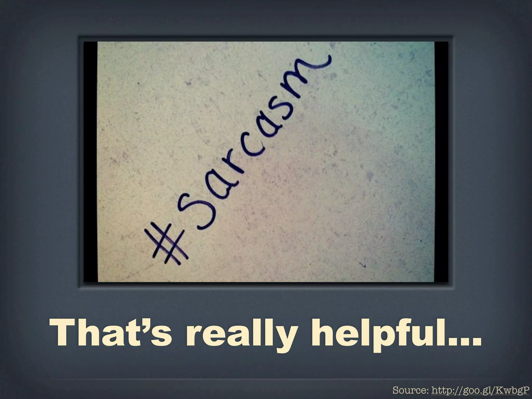 That’s really helpful...
                  Source: http://goo.gl/KwbgP
 