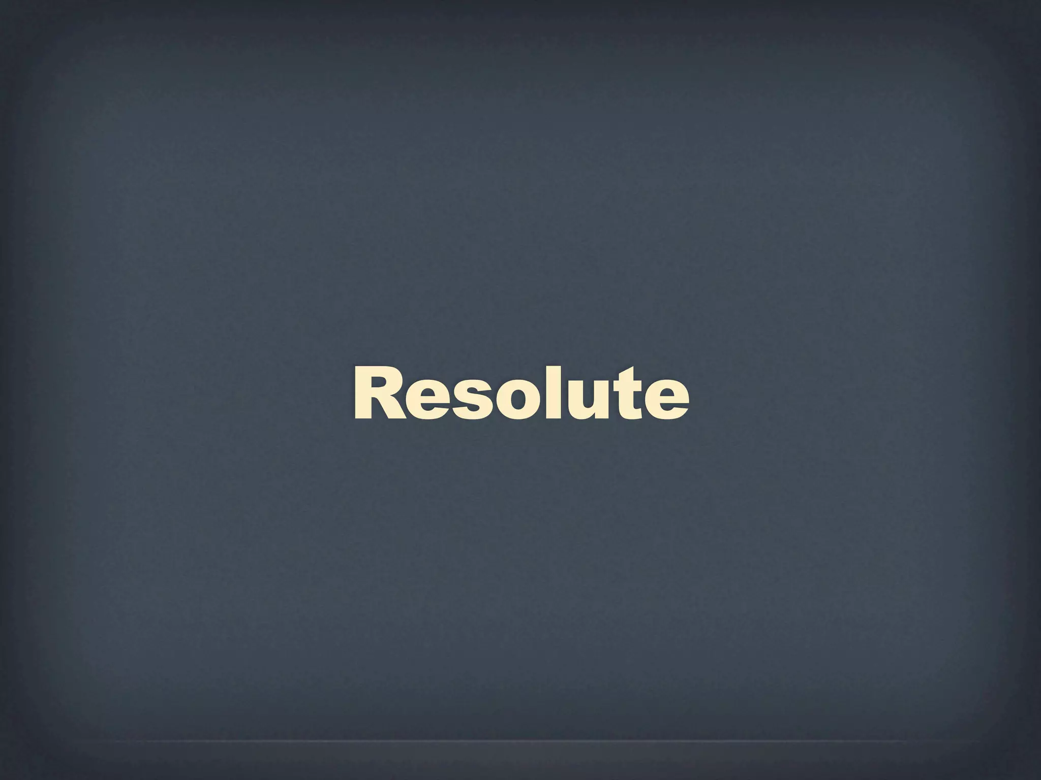 Resolute
 