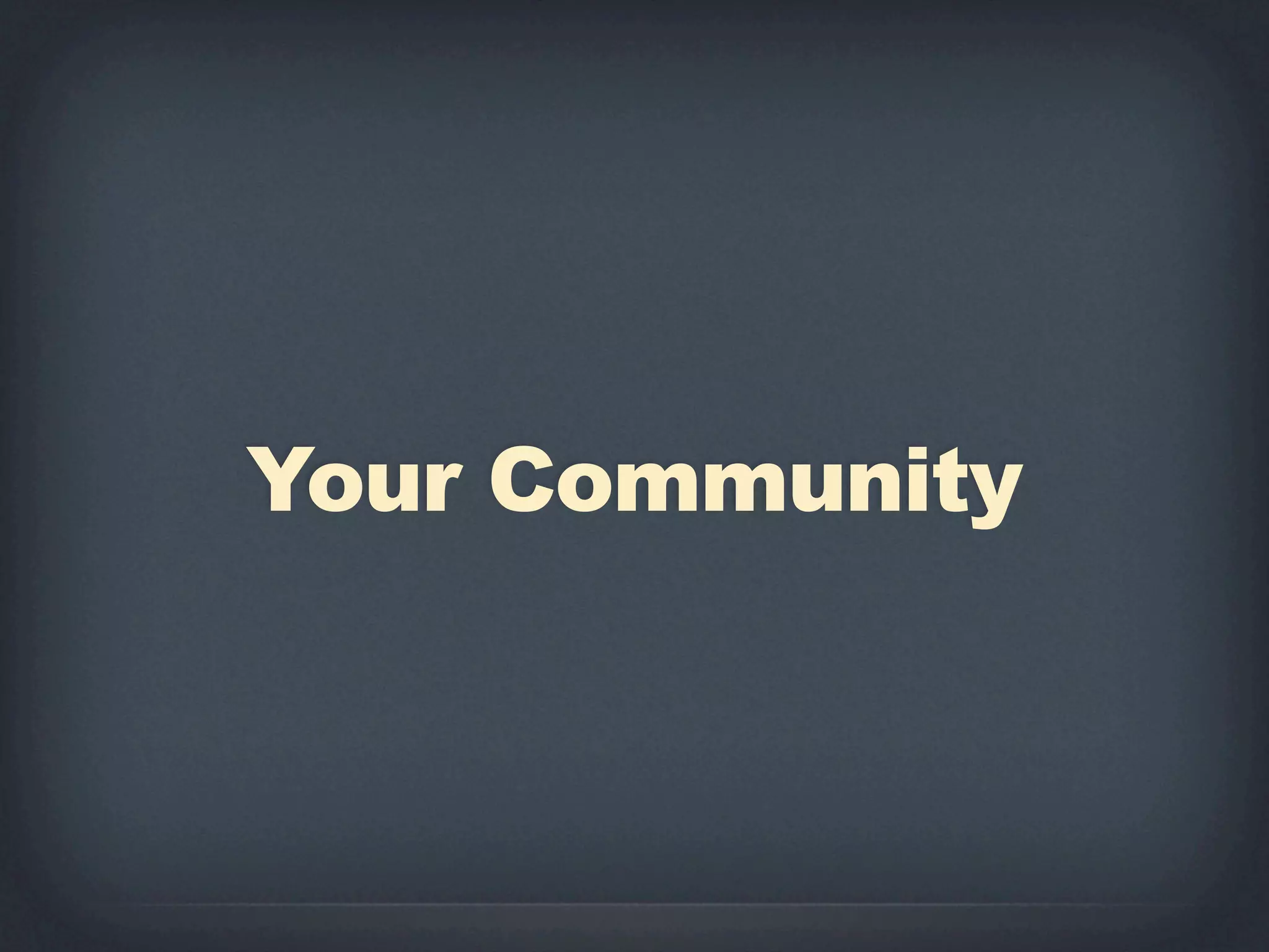 Your Community
 