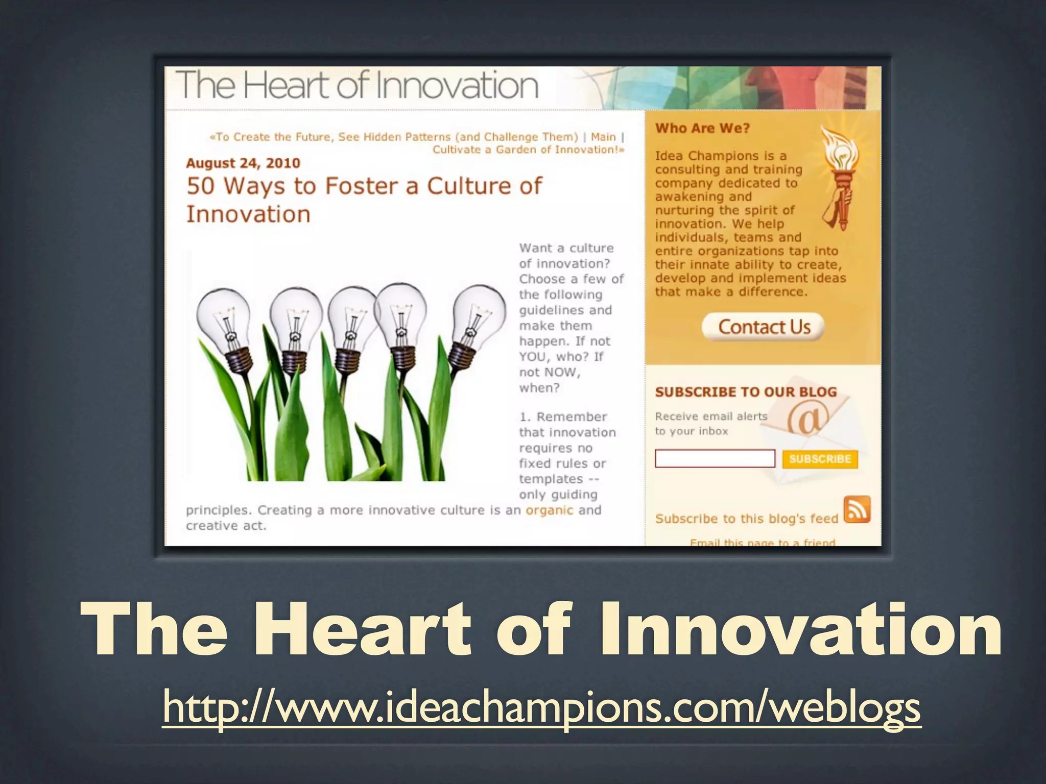 The Heart of Innovation
  http://www.ideachampions.com/weblogs
 