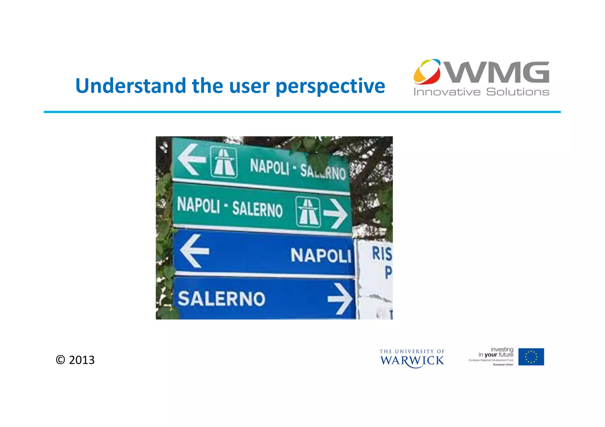 Understand the user perspective




© 2013
 