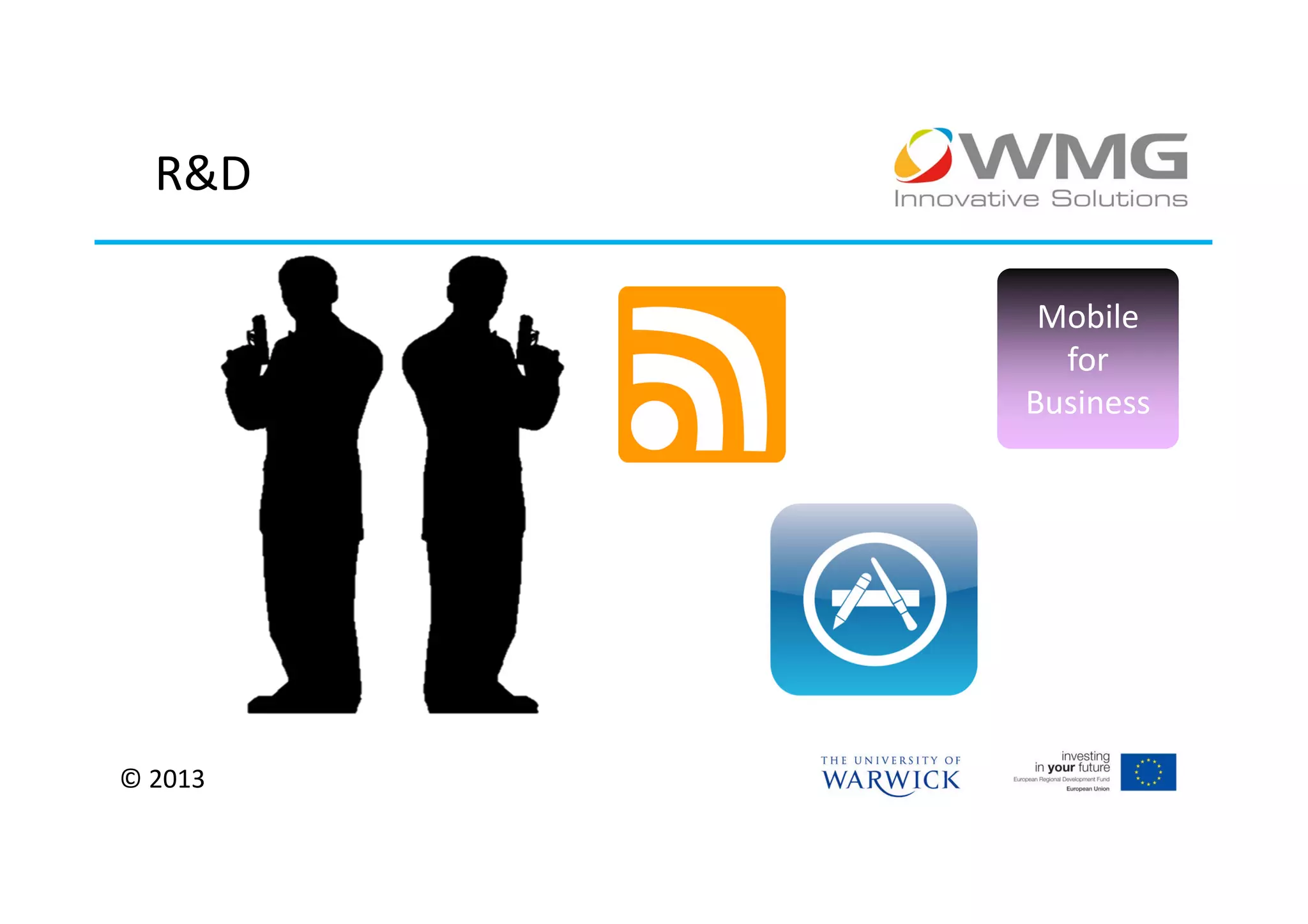 R&D

          Mobile
           for
         Business




© 2013
 