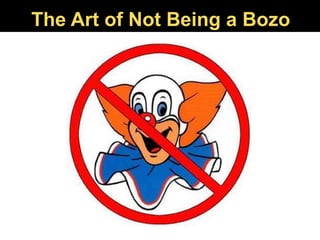 The Art of Not Being a Bozo
 