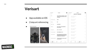 Verisart
● App available on iOS
● 2 step art referencing
●
 
