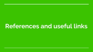 References and useful links
 