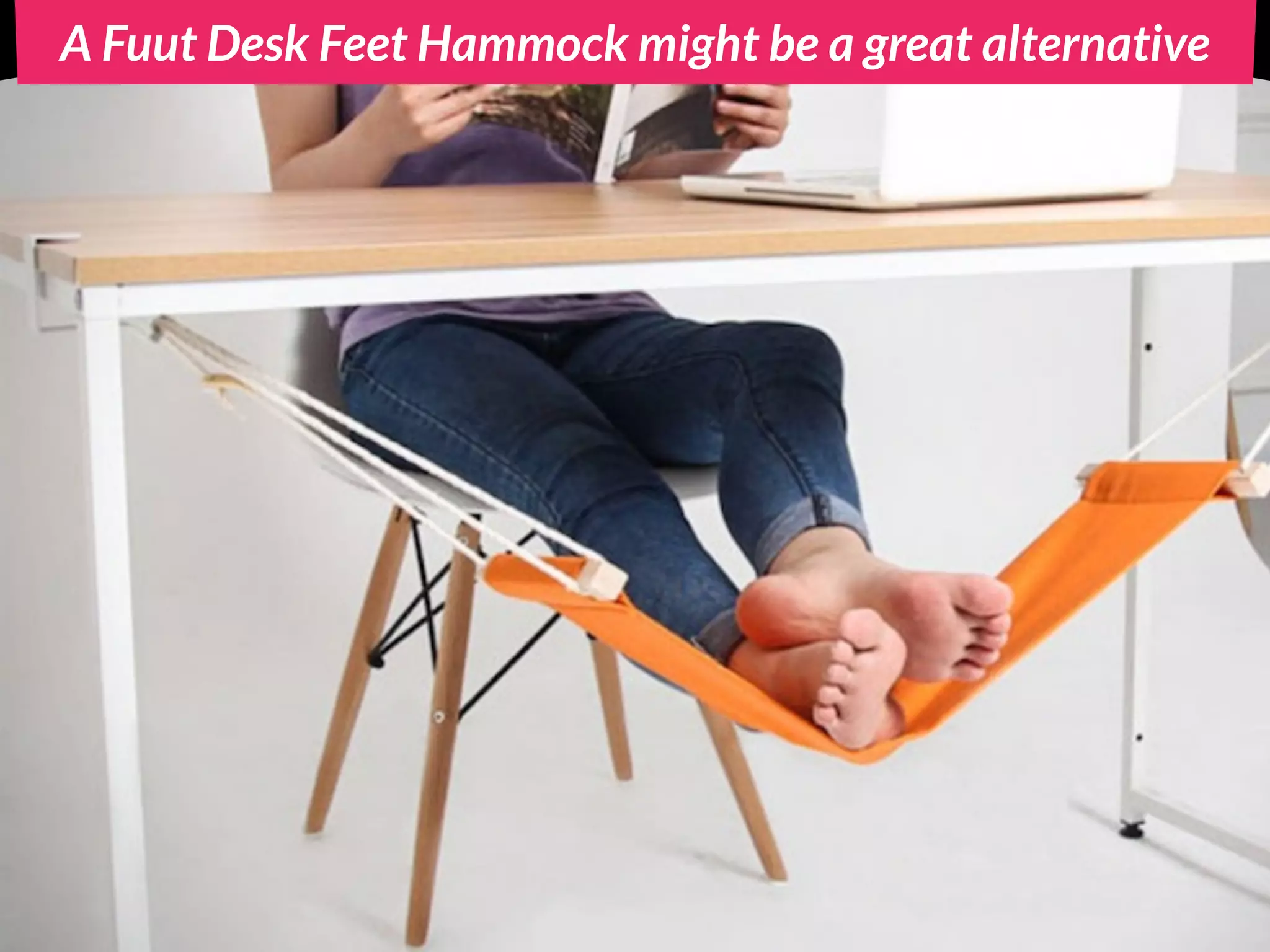 A Fuut Desk Feet Hammock might be a great alternative