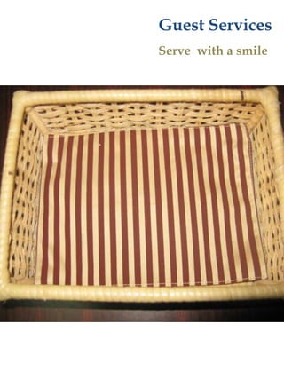 Guest ServicesServe  with a smile