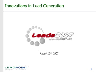 Innovations in Lead Generation August 13 th , 2007 