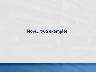 Now… two examples 