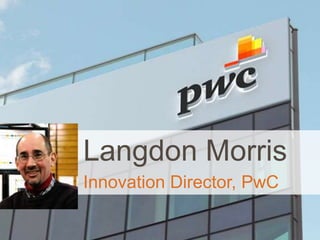 Langdon Morris
Innovation Director, PwC
 