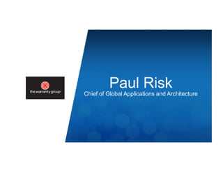 Place
mer or
ogo in
rea of
tered
ntally
Paul Risk
Chief of Global Applications and Architecture
 