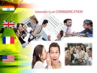 innovations on COMMUNICATION
 