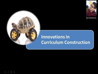 Innovations in curriculum construction 