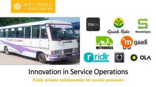 Innovation in Service Operations
Public private collaboration for service provision
 