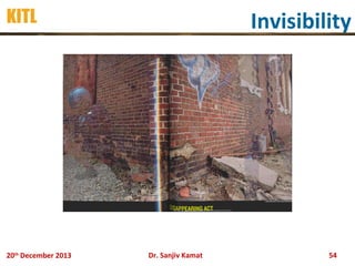 KITL

20th December 2013

Invisibility

Dr. Sanjiv Kamat

54

 