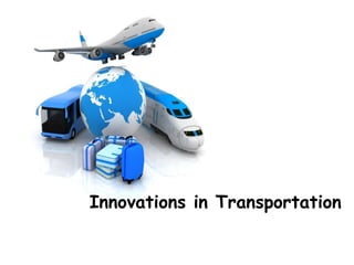 Innovations in Transportation
 
