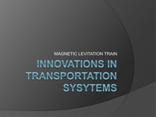 MAGNETIC LEVITATION TRAIN
 