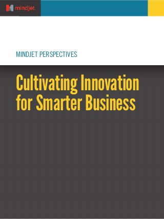 MINDJET PERSPECTIVES
Cultivating Innovation
for Smarter Business
 