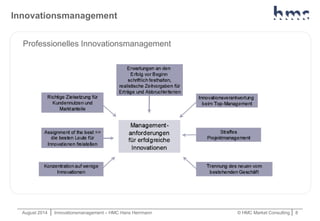 August 2014 | Innovationsmanagement – HMC Hans Herrmann © HMC Market Consulting | 8
Innovationsmanagement
Professionelles ...