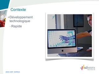Contexte
      Développement
      technologique
      - Rapide




photo credit : tomitheos
 