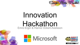 Innovation
HackathonEmre Ergin & Hanne Ockert-Axelsson
 