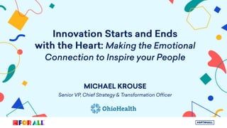 Innovation starts and ends with the heart making the emotional connection to inspire your people ohio_health