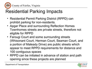 County of Fairfax, Virginia
Residential Parking Impacts
Department of Transportation
• Residential Permit Parking District...