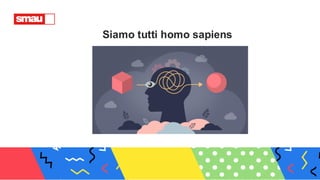 Siamo tutti homo sapiens
 