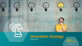 Innovation Strategy
Copyright 2018
October 2018
 