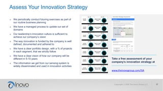 Assess Your Innovation Strategy
Take a free assessment of your
company’s innovation strategy at
www.theinovogroup.com/ISA
...