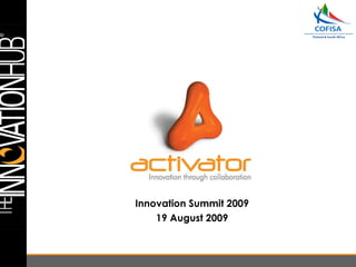 Innovation Summit 2009 19 August 2009 