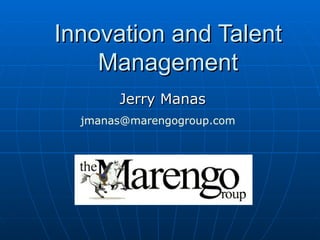 Innovation and Talent Management Jerry Manas [email_address]   