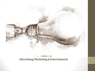 Advertising/Marketing & Entertainment

 