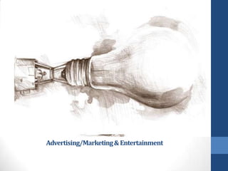 Advertising/Marketing & Entertainment

 