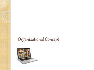 Organizational Concept
 