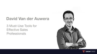 3 Must-Use Tools for
Effective Sales
Professionals
David Van der Auwera
 