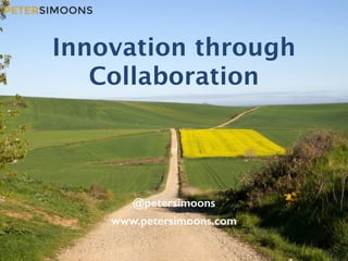 Lorem Ipsum Dolor
Innovation through
Collaboration
@petersimoons
www.petersimoons.com
 