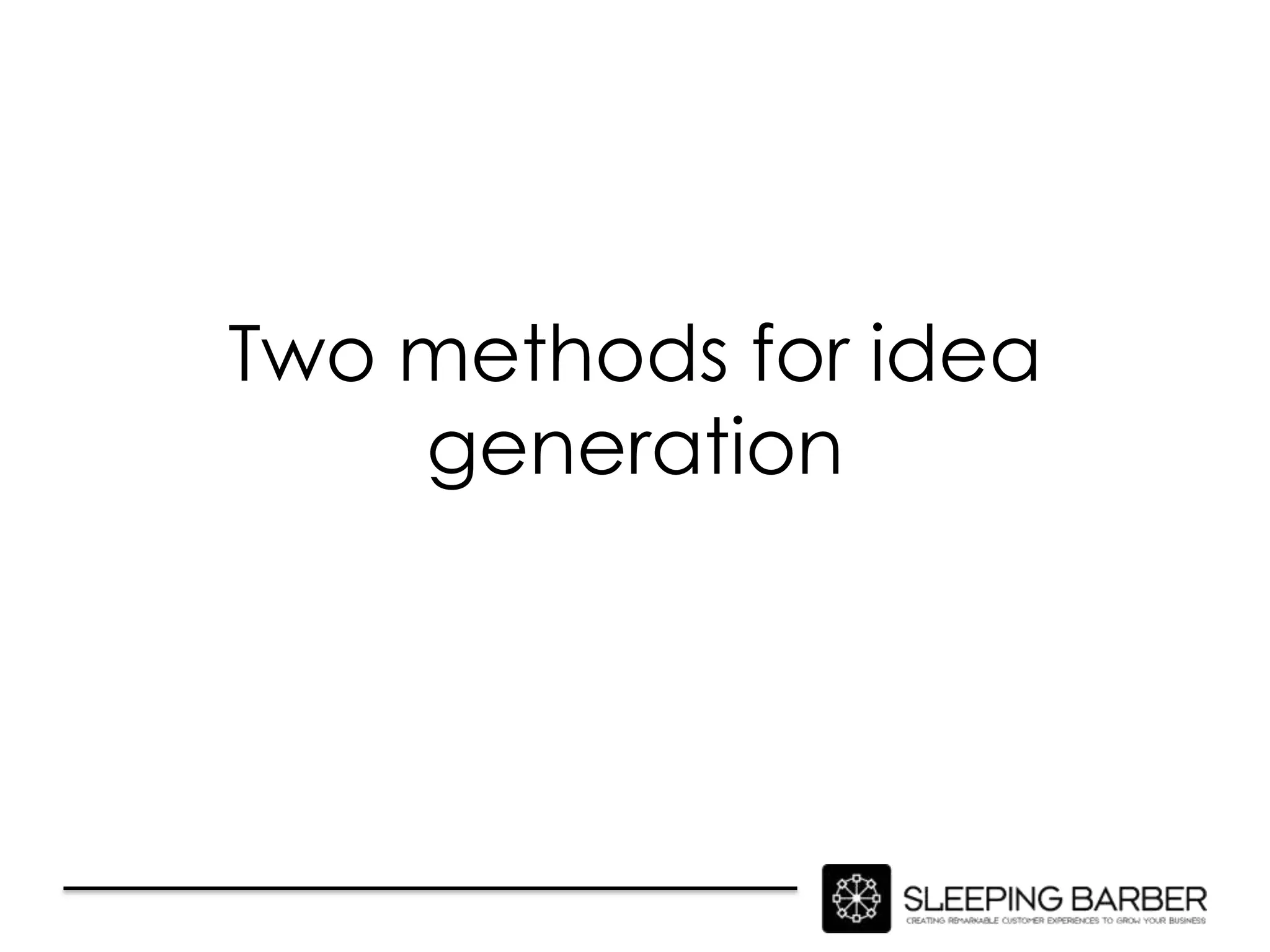 Two methods for idea
    generation
 